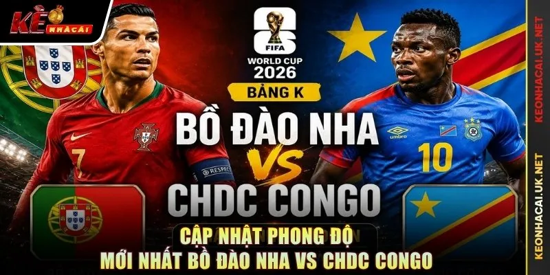 Cập nhật phong độ mới nhất Bồ Đào Nha vs CHDC Congo