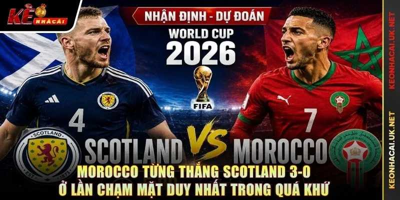 Morocco từng thắng Scotland 3-0 ở lần chạm mặt duy nhất trong quá khứ